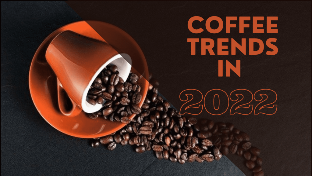 Coffee trends to try in 2022