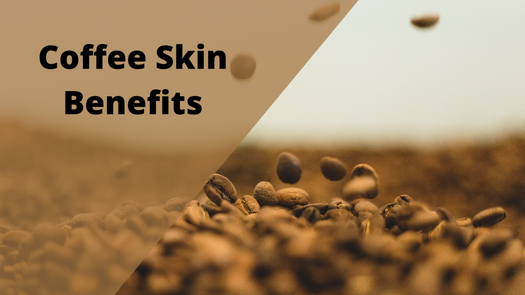 Benefits of Drinking Coffee for Skin