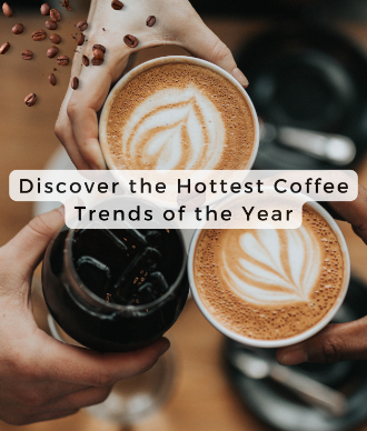 Hottest Coffee Trends